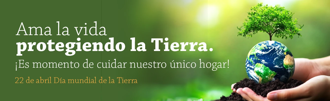 Día Internacional de la Tierra - 22 de Abril